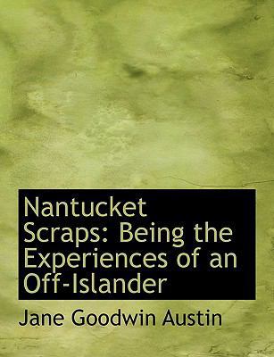 Nantucket Scraps: Being the Experiences of an O... [Large Print] 1116334348 Book Cover