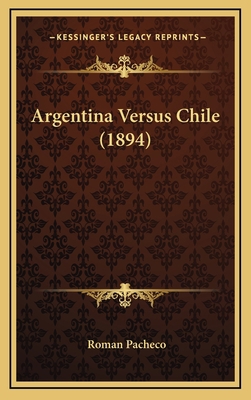 Argentina Versus Chile (1894) [Spanish] 1166503666 Book Cover