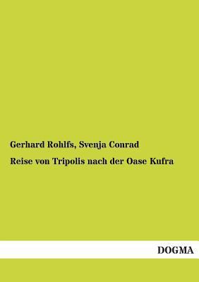 Reise Von Tripolis Nach Der Oase Kufra [German] 3955800164 Book Cover