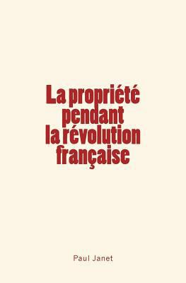 La Propriété pendant la révolution française [French] 2366595239 Book Cover
