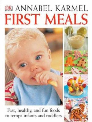 First Meals: The Complete Cookbook and Nutritio... 075660365X Book Cover