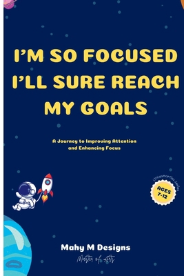 I'm So Focused I'll Sure Reach My Goals: A Jour... B0BW32R347 Book Cover