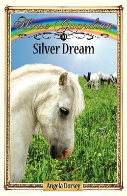 Silver Dream: Sometimes Horses Need a Little Magic 1927100046 Book Cover