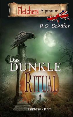 Das dunkle Ritual: Fletchers Alptraum [German] 150844983X Book Cover