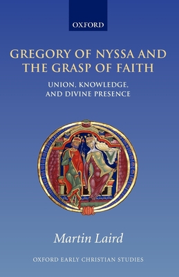 Gregory of Nyssa and the Grasp of Faith: Union,... 0199229155 Book Cover