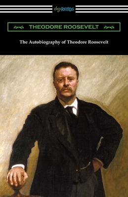 The Autobiography of Theodore Roosevelt 1420964615 Book Cover