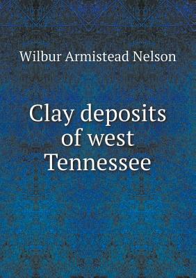 Clay deposits of west Tennessee 5518517866 Book Cover