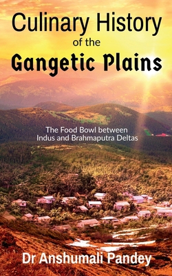 Culinary History of the Gangetic Plains: The Fo... B0BRN32ZRB Book Cover