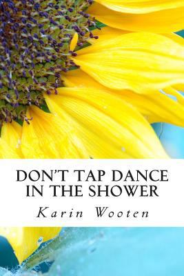Don't Tap Dance in the Shower 1468164422 Book Cover