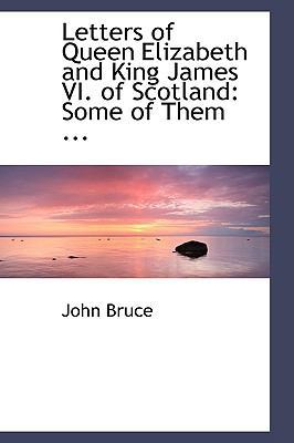 Letters of Queen Elizabeth and King James VI. o... 0554489228 Book Cover