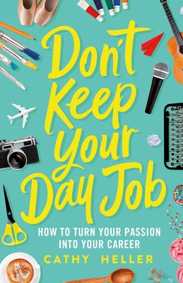 Don't Keep Your Day Job: How to Turn Your Passi... 1250193605 Book Cover