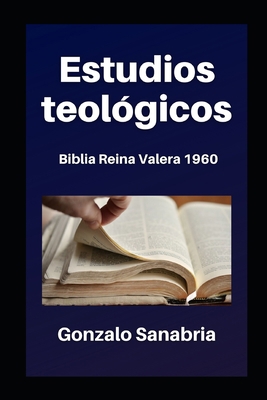 Estudios teológicos: Biblia Reina Valera 1960 [Spanish] B09T662Y9W Book Cover