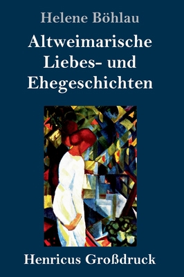 Altweimarische Liebes- und Ehegeschichten (Groß... [German] 3847825402 Book Cover