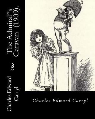 The Admiral's Caravan (1909). By: Charles Edwar... 1717537707 Book Cover