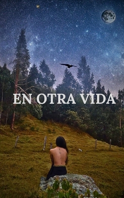 En otra vida [Spanish] B0D3J11Q2R Book Cover