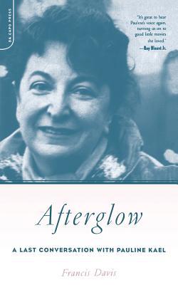 Afterglow: A Last Conversation with Pauline Kael 0306812304 Book Cover