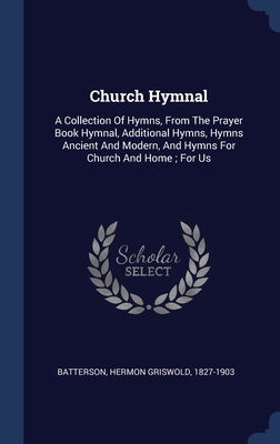 Church Hymnal: A Collection Of Hymns, From The ... 1340444364 Book Cover