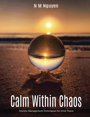 Calm Within Chaos: Anxiety Management Technique... B0DSSC94WR Book Cover