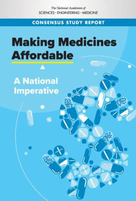 Making Medicines Affordable: A National Imperative 0309468051 Book Cover