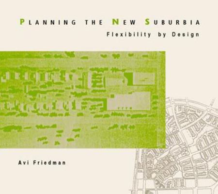 Planning the New Suburbia: Flexibility by Design 0774808586 Book Cover