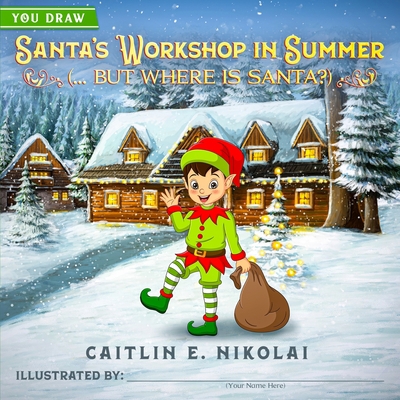 Santa's Workshop in Summer (... But Where is Sa... 1737043033 Book Cover