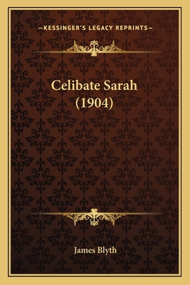 Celibate Sarah (1904) 1165925176 Book Cover