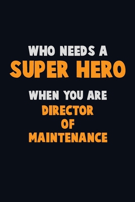 Who Need A SUPER HERO, When You Are Director of... 1670698718 Book Cover