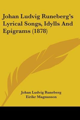 Johan Ludvig Runeberg's Lyrical Songs, Idylls A... 1104186586 Book Cover