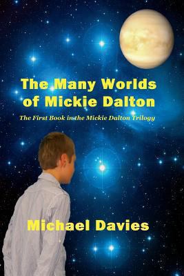 The Many Worlds of Mickie Dalton: The First Boo... 0981808700 Book Cover