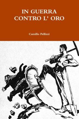 In Guerra Contro L' Oro [Italian] 1291752269 Book Cover