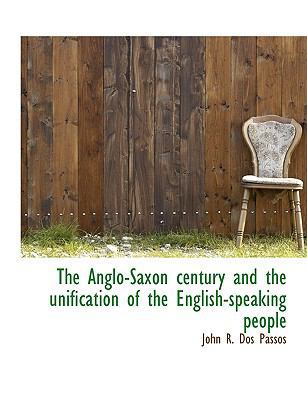 The Anglo-Saxon Century and the Unification of ... [Large Print] 1116318105 Book Cover