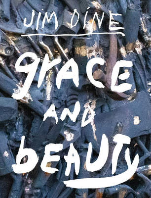 Jim Dine: Grace and Beauty 3969991579 Book Cover