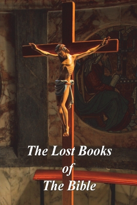 The Lost Books of The Bible 1773239988 Book Cover