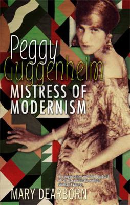 Peggy Guggenheim: Mistress of Modernism 1844080609 Book Cover