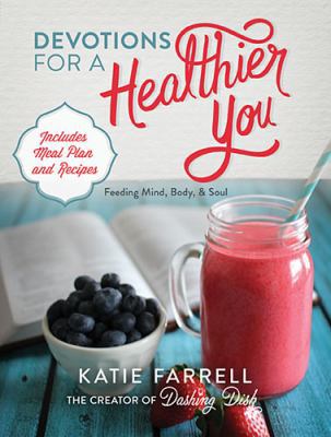 Devotions for a Healthier You: Feeding Mind, Bo... 1400324343 Book Cover