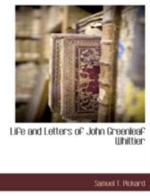 Life and Letters of John Greenleaf Whittier 1117886964 Book Cover