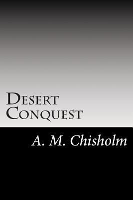 Desert Conquest 1502511487 Book Cover