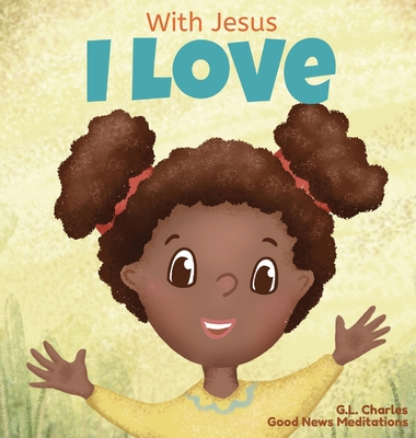 With Jesus I love: A Christian children book ab... 1777432693 Book Cover