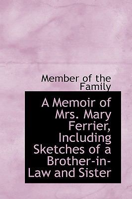 A Memoir of Mrs. Mary Ferrier Including Sketche... 0554614413 Book Cover