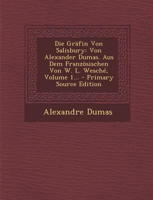 Die Grafin Von Salisbury: Von Alexander Dumas. ... [German] 1294089544 Book Cover