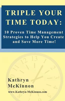 Triple Your Time Today: 10 Proven Time Manageme... 1467970565 Book Cover