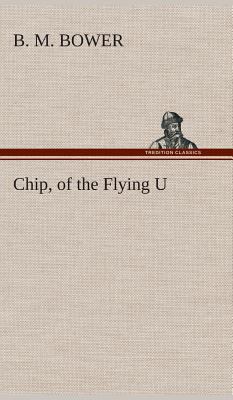 Chip, of the Flying U 384951854X Book Cover