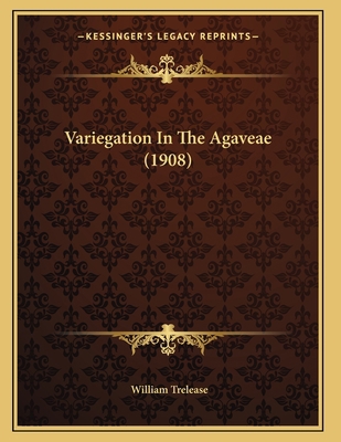 Variegation In The Agaveae (1908) 1167163834 Book Cover