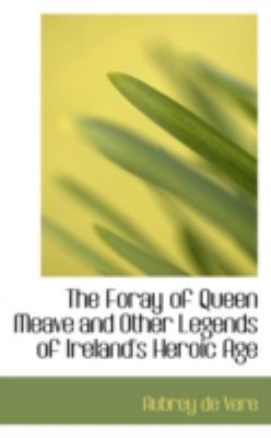 The Foray of Queen Meave and Other Legends of I... 0559498276 Book Cover