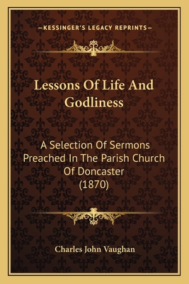 Lessons Of Life And Godliness: A Selection Of S... 1165428563 Book Cover