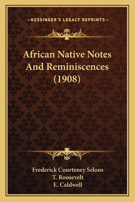 African Native Notes And Reminiscences (1908) 1165936135 Book Cover