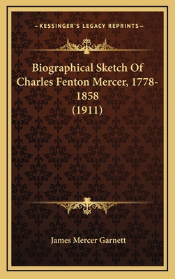 Biographical Sketch Of Charles Fenton Mercer, 1... 1169129684 Book Cover