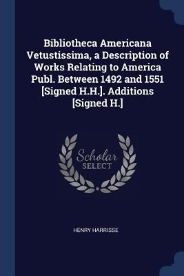 Bibliotheca Americana Vetustissima, a Descripti... 1376384744 Book Cover