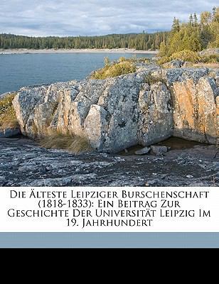 Die Alteste Leipziger Burschenschaft (1818-1833... [German] 1149610514 Book Cover