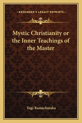 Mystic Christianity or the Inner Teachings of t... 1162571446 Book Cover